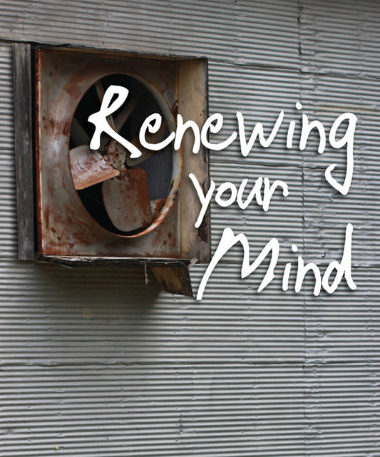 Renewing Your Mind